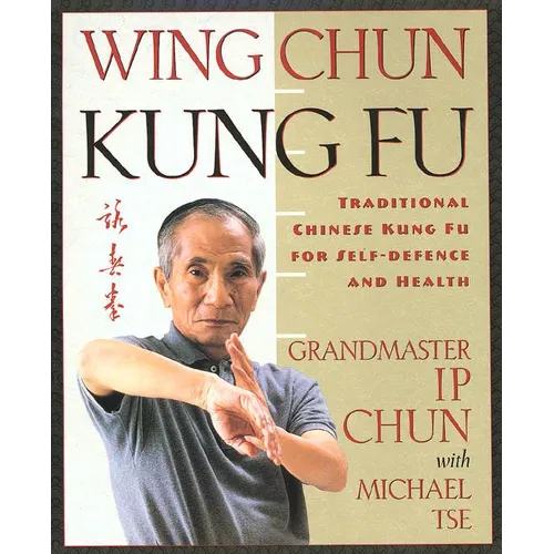 Wing Chun Kung Fu: Traditional Chinese King Fu for Self-Defense and Health