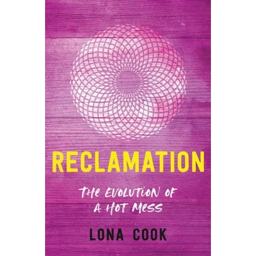 Reclamation: The Evolution of a Hot Mess