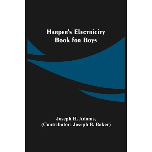 Harper's Electricity Book for Boys