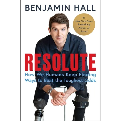 Resolute: How We Humans Keep Finding Ways to Beat the Toughest Odds