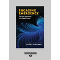 Engaging Emergence: Turning Upheaval Into Opportunity (Large Print 16pt)
