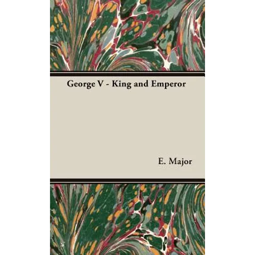 George V - King and Emperor