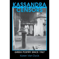 Kassandra and the Censors: Greek Poetry Since 1967