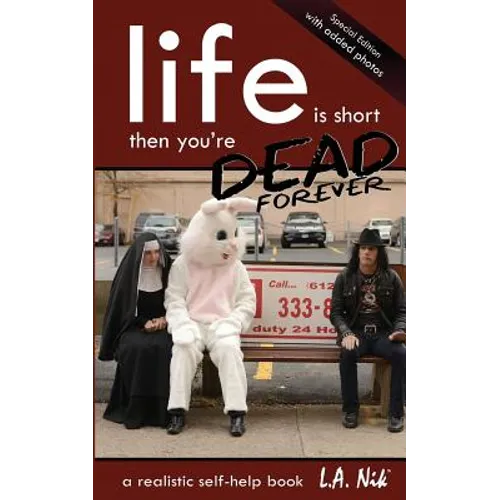 Life Is Short And Then You're Dead Forever