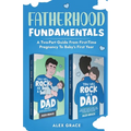 Fatherhood Fundamentals: A Two-Part Guide from First-Time Pregnancy to Baby's First Year