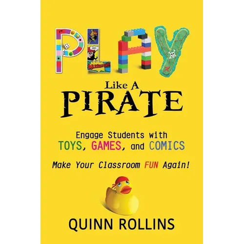 Play Like a PIRATE: Engage Students with Toys, Games, and Comics