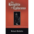 The Knights of Ephesus: Putting on the Whole Armour of God