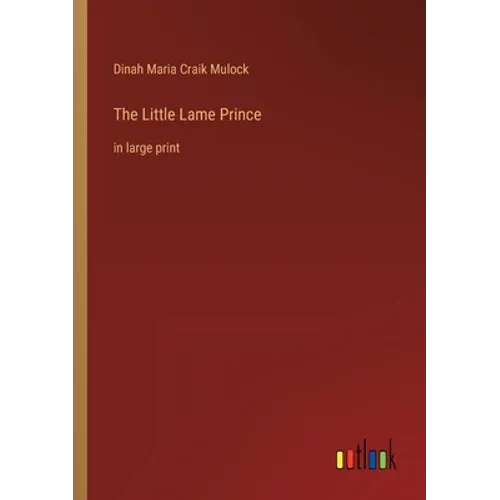 The Little Lame Prince: in large print