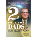 The #2 Book for Dads: How to Become the 2nd Best Father in the History of the Planet Earth