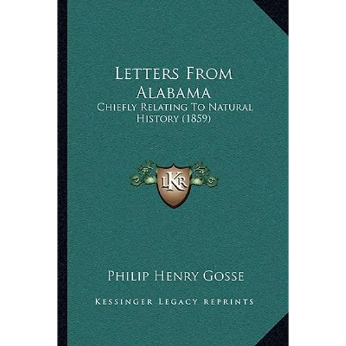 Letters From Alabama: Chiefly Relating To Natural History (1859)