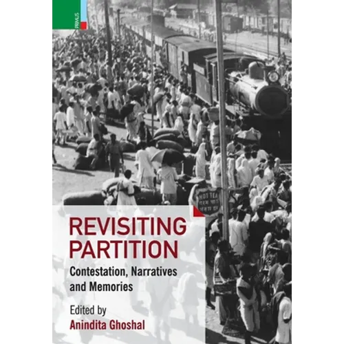 Revisiting Partition: Contestations, Narratives and Memory