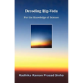 Decoding Rig-Veda: For the Knowledge of Science