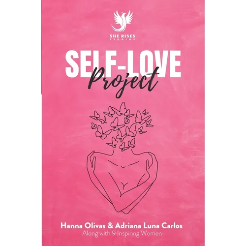 Self-Love Project: Comprehensive Approaches to Develop Kindness and Compassion for Yourself