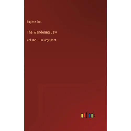 The Wandering Jew: Volume 3 - in large print