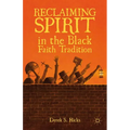 Reclaiming Spirit in the Black Faith Tradition