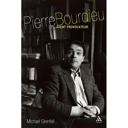 Pierre Bourdieu: Agent Provocateur