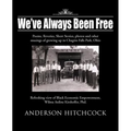 We've Always Been Free: Poems, Reveries, Short Stories, photos and other musings of growing up in Chagrin Falls Park, Ohio
