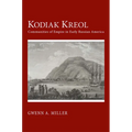 Kodiak Kreol: Communities of Empire in Early Russian America
