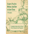 Grapes: Peaches: Melons: And How to Grow Them - A Handbook Dealing with Their History, Culture, Management and Propagation - I