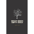 Bright Minds Empty Souls