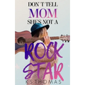 Don't Tell Mom She's Not A Rock Star