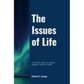 The Issues of Life: Come now, and let us reason together, saith the Lord