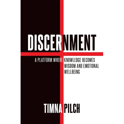 Discernment: A Platform Where Knowledge, Becomes Wisdom, And Emotional Wellbeing