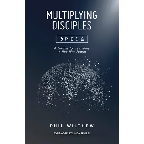 Multiplying Disciples:: A Toolkit for Learning to Live Like Jesus