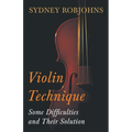 Violin Technique - Some Difficulties and Their Solution