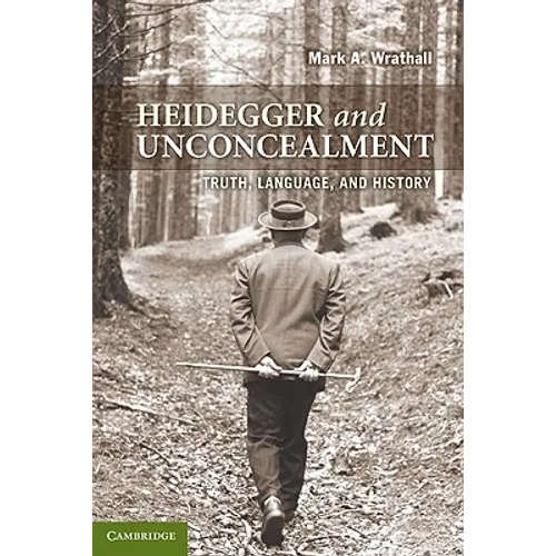 Heidegger and Unconcealment: Truth, Language, and History