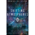 Shifting Atmospheres: Discerning and Displacing the Spiritual Forces Around You