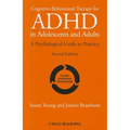 Cognitive-Behavioural Therapy for ADHD in Adolescents and Adults: A Psychological Guide to Practice