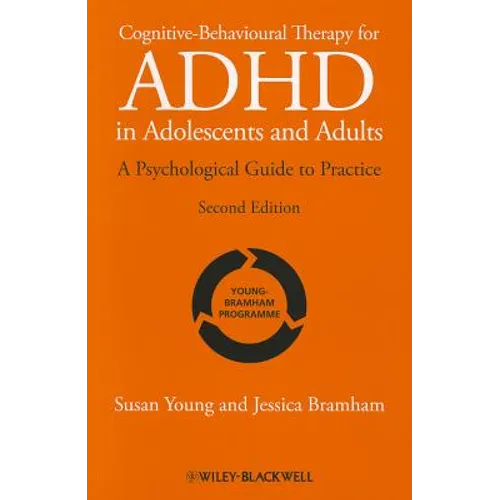 Cognitive-Behavioural Therapy for ADHD in Adolescents and Adults: A Psychological Guide to Practice