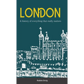 London A history of everything that really matters