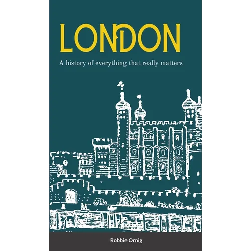 London A history of everything that really matters