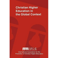 Christian Higher Education in the Global Context: Implications for Curriculum, Pedagogy, and Administration