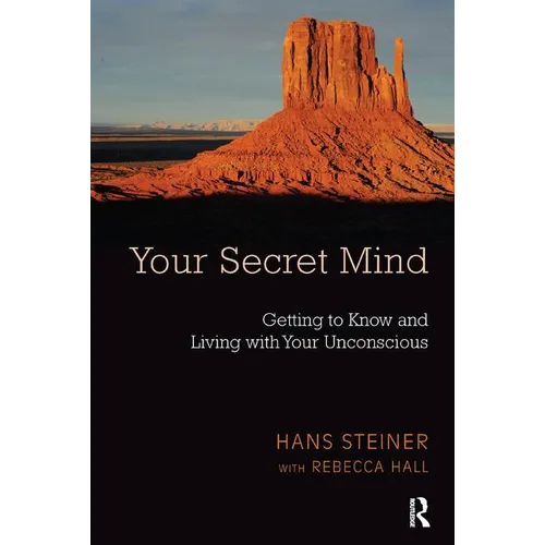 Your Secret Mind: Getting to Know and Living with Your Unconscious