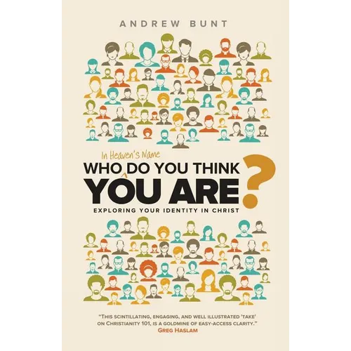 Who In Heaven's Name Do You Think You Are?: Exploring Your Identity In Christ