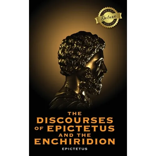 The Discourses of Epictetus and the Enchiridion (Deluxe Library Edition)
