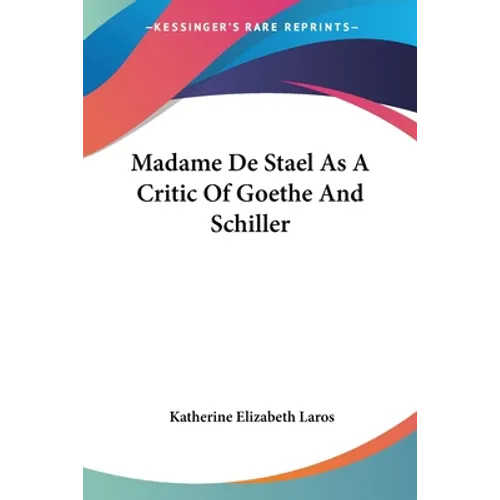 Madame De Stael As A Critic Of Goethe And Schiller