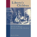 Liberty's Children: Stories of Eleven Revolutionary War Children
