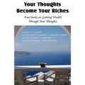 Your Thoughts Become Your Riches, Four books on Gaining Wealth Through Your Thoughts