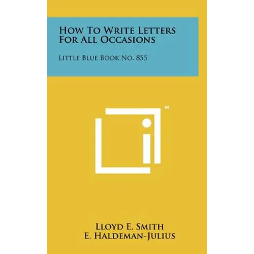 How To Write Letters For All Occasions: Little Blue Book No. 855