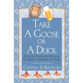 Take a Goose or a Duck: Eclectic Essays on English Cookery Through the Ages