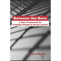 Between the Bars: A New Framework for Creating Change in Social Justice