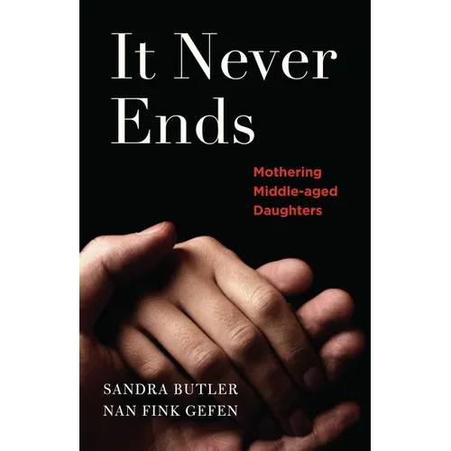 It Never Ends: Mothering Middle-Aged Daughters