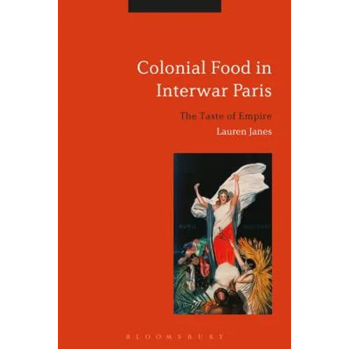 Colonial Food in Interwar Paris: The Taste of Empire