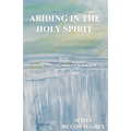 Abiding in the Holy Spirit: Book 1 - Knowing, Loving and Walking with the Holy Spirit