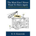 The Most Fun I Never Want To Have Again: A Mid-Life Crisis in Community Banking