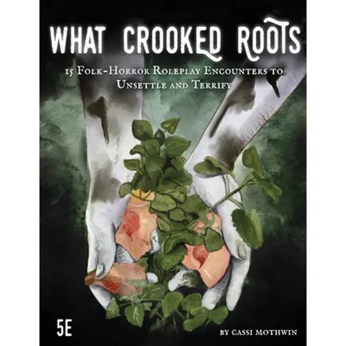 What Crooked Roots: 15 Folk-Horror Encounters for 5th Edition